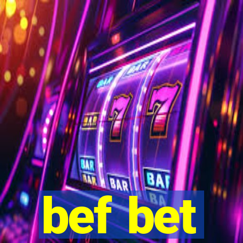 bef bet